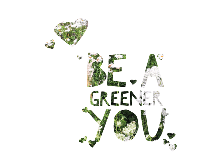 a graphic image saying be a greener you