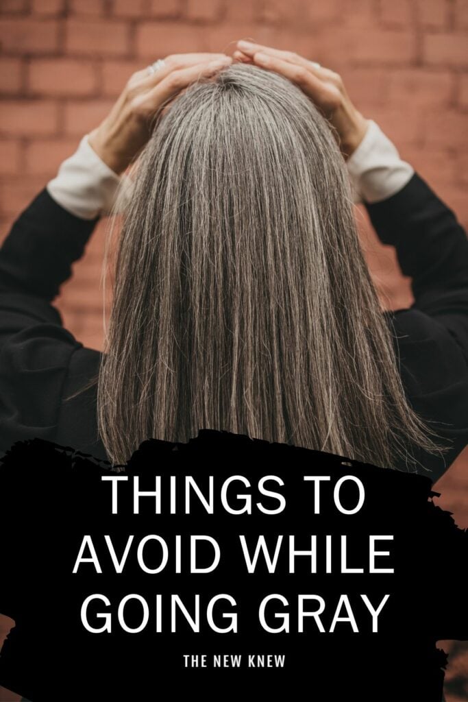 Going Gray Guide: What NOT to Do While Going Gray Naturally